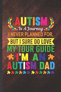 Autism Is a Journey I Never Planned For, but I Sure Do Love My Tour Guide I'm an Autism Dad