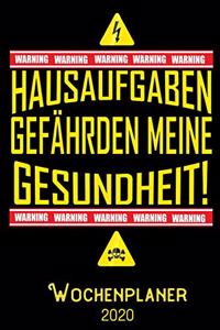 Hausaufgaben gefährden meine Gesundheit -Wochenplaner 2020