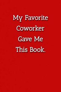 My Favorite Coworker Gave Me This Book. Notebook