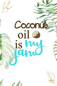 Coconut Oil Is My Jam