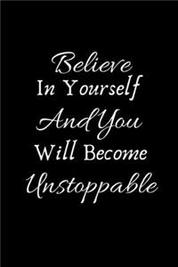 Believe In Yourself And You Will Become Unstoppable