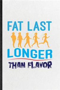 Fat Last Longer Than Flavor