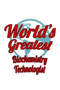 World's Greatest Biochemistry Technologist