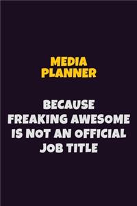 Media Planner, Because Freaking Awesome Is Not An Official Job Title