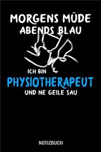 Morgens müde abends blau ich bin Physiotherapeut und ne geile Sau