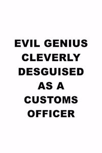 Evil Genius Cleverly Desguised As A Customs Officer
