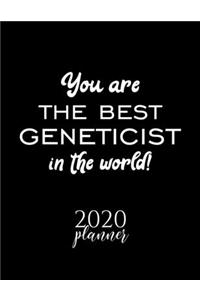 You Are The Best Geneticist In The World! 2020 Planner