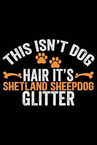 This Isn't Dog Hair It's Shetland Sheepdog Glitter