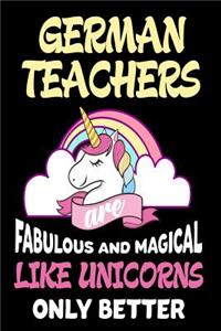 German Teachers are Fabulous and Magical Like Unicorns Only Better