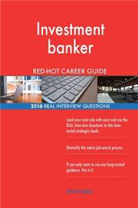 Investment banker RED-HOT Career Guide; 2516 REAL Interview Questions