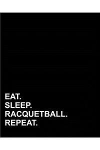 Eat Sleep Racquetball Repeat