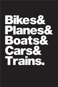 Bikes & Planes & Boats & Cars & Trains