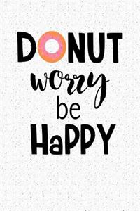 Donut Worry Be Happy