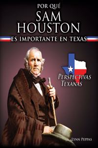 Por Qué Sam Houston Es Importante En Texas (Why Sam Houston Matters to Texas)