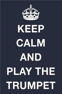 Keep Calm and Play the Trumpet