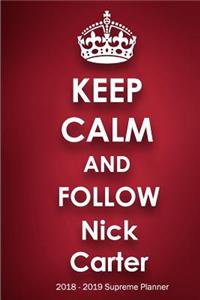Keep Calm and Follow Nick Carter 2018-2019 Supreme Planner
