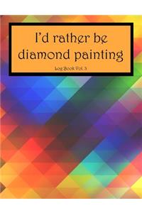 I'd Rather Be Diamond Painting Log Book Vol. 3