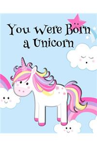 You Were Born a Unicorn