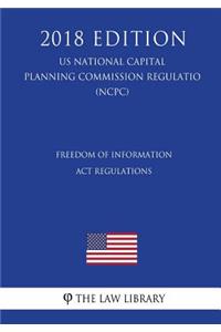 Freedom of Information Act Regulations (US National Capital Planning Commission Regulation) (NCPC) (2018 Edition)