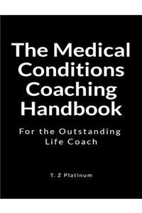 The Medical Conditions Coaching Handbook: For the Outstanding Life Coach