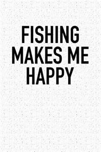 Fishing Makes Me Happy
