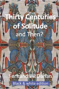 Thirty Centuries of Solitude and Then?