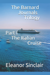 The Barnard Journals Trilogy Part I - The Italian Cruise
