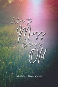 Where the Moss Grows Old