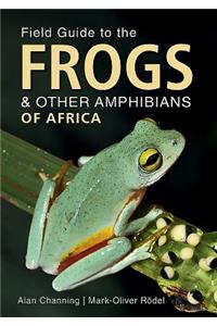 Field Guide to the Frogs & Other Amphibians of Africa