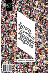 Love, Freedom and Human Rights: Eshgh, Azadi Va Hoghoogh-E Bashar