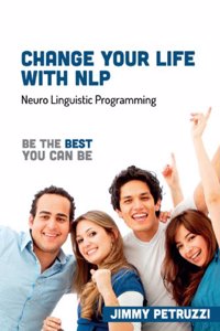 Change Your Life With NLP