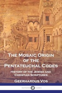 Mosaic Origin of the Pentateuchal Codes