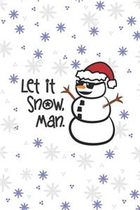 Let It Snow, Man