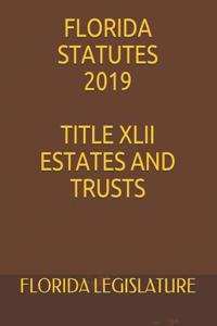 Florida Statutes 2019 Title XLII Estates and Trusts