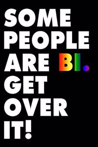 Some People Are Bi Get Over It