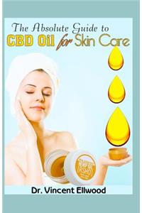 The Absolute Guide to CBD Oil for Skin Care