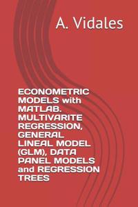 Econometric Models with Matlab. Multivarite Regression, General Lineal Model (Glm), Data Panel Models and Regression Trees