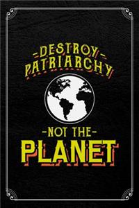 Destroy Patriarchy Not the Planet