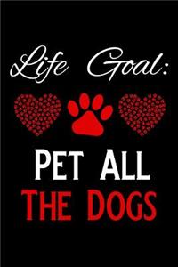 Life Goal Pet All the Dogs