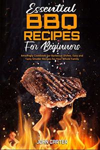 Essential BBQ Recipes For Beginners