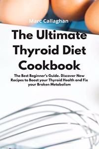 The Ultimate Thyroid Diet Cookbook