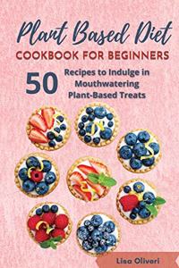 Plant Based Diet Cookbook for Beginners