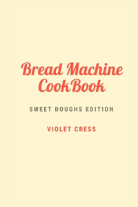 Bread Machine Cookbook