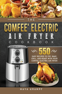 The COMFEE' Electric Air Fryer Cookbook