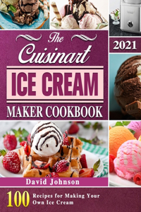 Cuisinart Ice Cream Maker Cookbook 2021