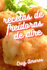 Recetas de Freidoras de Aire