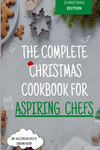 Complete Christmas Cookbook for Aspiring Chefs