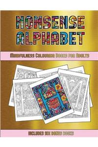 Mindfulness Colouring Books for Adults (Nonsense Alphabet)