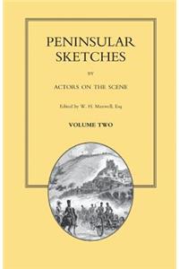 PENINSULAR SKETCHES; BY ACTORS ON THE SCENE. Volume Two