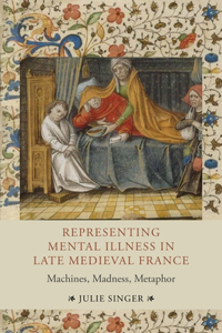 Representing Mental Illness in Late Medieval France